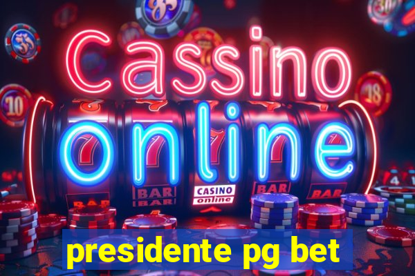 presidente pg bet